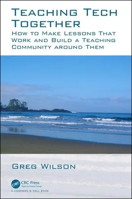 Insegnare insieme la tecnologia: Come far funzionare le lezioni e costruire una comunità didattica intorno ad esse - Teaching Tech Together: How to Make Your Lessons Work and Build a Teaching Community Around Them