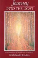 Viaggio nella luce: I tre principi del risveglio dell'uomo - Journey Into the Light: The Three Principles of Man's Awakening