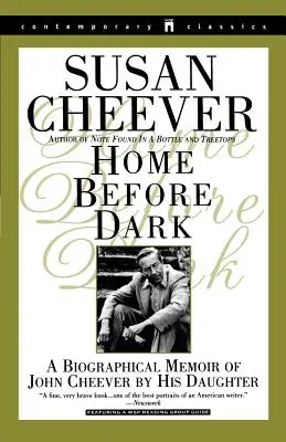 Home Before Dark: Memoria biografica di John Cheever da parte della figlia - Home Before Dark: A Biographical Memoir of John Cheever by His Daughter