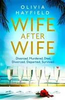 Moglie dopo moglie - deliziosamente divertente e coinvolgente, la lettura perfetta per la spiaggia - Wife After Wife - deliciously entertaining and addictive, the perfect beach read