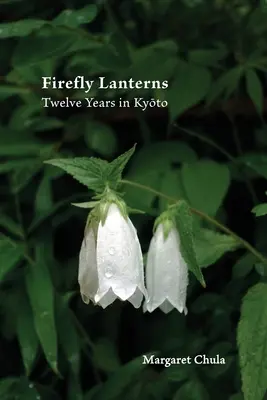 Lanterne a lucciola: Dodici anni a Kyōto - Firefly Lanterns: Twelve Years in Kyōto