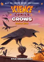 Fumetti scientifici: Corvi: Uccelli geniali - Science Comics: Crows: Genius Birds