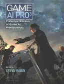 Game AI Pro 3: Raccolta della saggezza dei professionisti dell'IA dei videogiochi - Game AI Pro 3: Collected Wisdom of Game AI Professionals