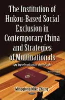 Istituzione dell'esclusione sociale basata sull'Hukou nella Cina contemporanea e strategie delle multinazionali - Un'analisi istituzionale - Institution of Hukou-Based Social Exclusion in Contemporary China & Strategies of Multinationals - An Institutional Analysis