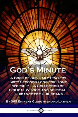 Il minuto di Dio: Un libro di 365 preghiere quotidiane di sessanta secondi per l'adorazione domestica - Una raccolta di saggezza biblica e guida spirituale - God's Minute: A Book of 365 Daily Prayers Sixty Seconds Long for Home Worship - A Collection of Biblical Wisdom and Spiritual Guidan