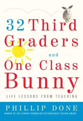 32 bambini di terza elementare e un coniglietto di classe: Lezioni di vita dall'insegnamento - 32 Third Graders and One Class Bunny: Life Lessons from Teaching