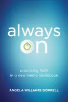 Sempre acceso: Praticare la fede in un paesaggio di nuovi media - Always on: Practicing Faith in a New Media Landscape