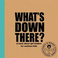 Cosa c'è “laggiù”? - Un libro sui corpi femminili per bambini curiosi - What's 