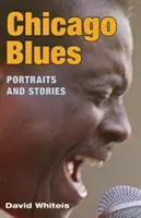 Chicago Blues: Ritratti e storie - Chicago Blues: Portraits and Stories
