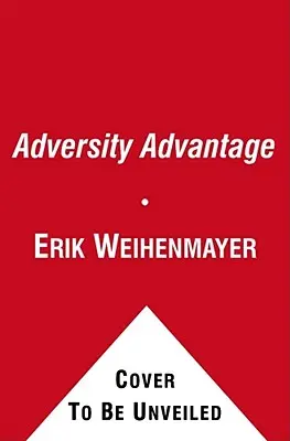 Il vantaggio delle avversità: Trasformare le lotte quotidiane in grandezza quotidiana - The Adversity Advantage: Turning Everyday Struggles Into Everyday Greatness