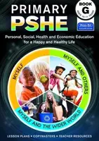 Primary PSHE Book G - Educazione personale, sociale, sanitaria ed economica per una vita felice e sana - Primary PSHE Book G - Personal, Social, Health and Economic Education for a Happy and Healthy Life