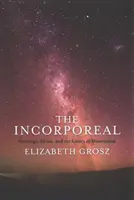 L'incorporeo: Ontologia, etica e limiti del materialismo - The Incorporeal: Ontology, Ethics, and the Limits of Materialism