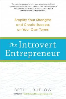 L'imprenditore introverso: Amplificare i propri punti di forza e creare il successo a modo proprio - The Introvert Entrepreneur: Amplify Your Strengths and Create Success on Your Own Terms