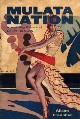 La nazione Mulata: Visualizzazione di razza e genere a Cuba - Mulata Nation: Visualizing Race and Gender in Cuba