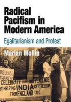 Pacifismo radicale nell'America moderna: Egualitarismo e protesta - Radical Pacifism in Modern America: Egalitarianism and Protest