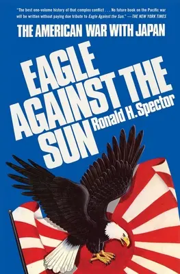 Aquila contro il sole: La guerra americana contro il Giappone - Eagle Against the Sun: The American War with Japan