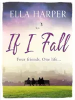 Se cado - Un romanzo emozionante e imprescindibile sull'amore, la perdita e l'amicizia - If I Fall - An unputdownable and emotional novel about love, loss and friendship