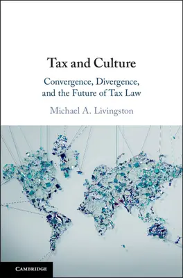 Tassazione e cultura: Convergenza, divergenza e futuro della legge fiscale - Tax and Culture: Convergence, Divergence, and the Future of Tax Law