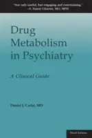 Metabolismo dei farmaci in psichiatria: Guida clinica - Drug Metabolism in Psychiatry: A Clinical Guide