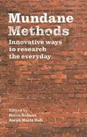 Metodi banali: Metodi innovativi per la ricerca quotidiana - Mundane Methods: Innovative Ways to Research the Everyday