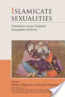 Sessualità islamiche: Traduzioni attraverso le geografie temporali del desiderio - Islamicate Sexualities: Translations Across Temporal Geographies of Desire