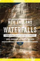 Cascate del New England: Una guida a più di 500 cascate e cascatelle - New England Waterfalls: A Guide to More Than 500 Cascades and Waterfalls