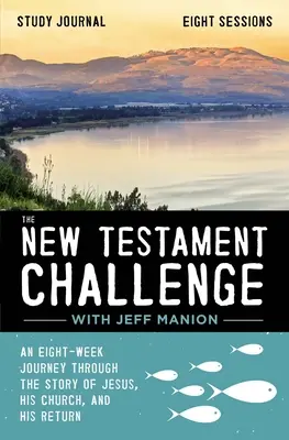 Diario di studio della Sfida del Nuovo Testamento: Un viaggio di otto settimane attraverso la storia di Gesù, della sua Chiesa e del suo ritorno - The New Testament Challenge Study Journal: An Eight-Week Journey Through the Story of Jesus, His Church, and His Return