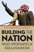 Costruire la nazione: Opportunità mancate in Iraq e Afghanistan - Building the Nation: Missed Opportunities in Iraq and Afghanistan