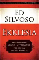 Ekklesia: Riscoprire lo strumento di Dio per la trasformazione globale - Ekklesia: Rediscovering God's Instrument for Global Transformation