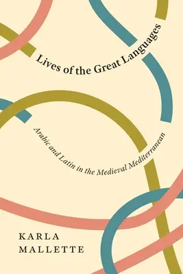 Vite delle grandi lingue: L'arabo e il latino nel Mediterraneo medievale - Lives of the Great Languages: Arabic and Latin in the Medieval Mediterranean