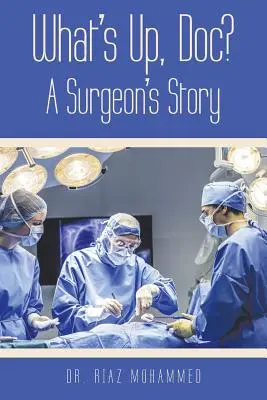 Che succede, dottore? La storia di un chirurgo - What's Up, Doc? a Surgeon's Story