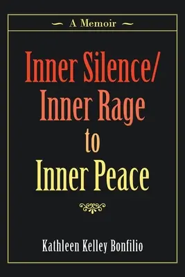 Dal silenzio interiore/la rabbia interiore alla pace interiore: Un libro di memorie - Inner Silence/Inner Rage to Inner Peace: A Memoir