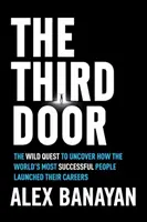 La terza porta: La ricerca selvaggia per scoprire come le persone di maggior successo al mondo hanno avviato le loro carriere - The Third Door: The Wild Quest to Uncover How the World's Most Successful People Launched Their Careers