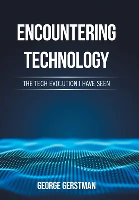 Incontrare la tecnologia: L'evoluzione tecnologica che ho visto - Encountering Technology: The Tech Evolution I Have Seen