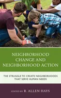 Cambiamento di quartiere e azione di quartiere: La lotta per creare quartieri che rispondano ai bisogni umani - Neighborhood Change and Neighborhood Action: The Struggle to Create Neighborhoods that Serve Human Needs