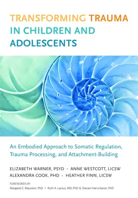 Trasformare il trauma nei bambini e negli adolescenti: Un approccio incarnato alla regolazione somatica, all'elaborazione del trauma e alla costruzione dell'attaccamento. - Transforming Trauma in Children and Adolescents: An Embodied Approach to Somatic Regulation, Trauma Processing, and Attachment-Building
