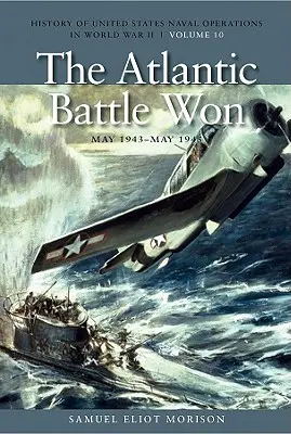 La battaglia atlantica vinta, maggio 1943-maggio 1945 - The Atlantic Battle Won, May 1943-May 1945