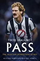 Non passare: La storia di Alistair Robertson - Thou Shall Not Pass: The Alistair Robertson Story
