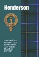 Henderson - Le origini del clan Henderson e il loro posto nella storia - Henderson - The Origins of the Clan Henderson and Their Place in History