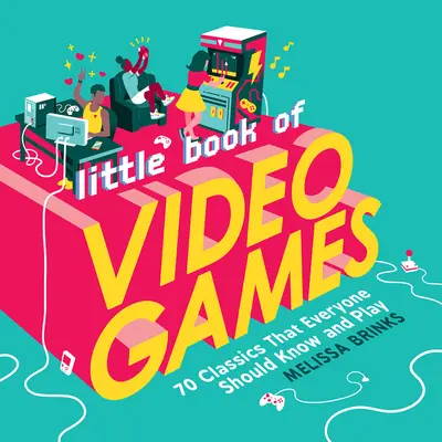 Piccolo libro dei videogiochi: 70 classici che tutti dovrebbero conoscere e giocare - Little Book of Video Games: 70 Classics That Everyone Should Know and Play