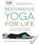 Yoga Journal presenta Restorative Yoga for Life: Un modo rilassante per rilassarsi, rigenerarsi e trovare l'equilibrio - Yoga Journal Presents Restorative Yoga for Life: A Relaxing Way to De-Stress, Re-Energize, and Find Balance