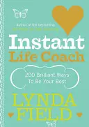Instant Life Coach: 200 modi brillanti per dare il meglio di sé - Instant Life Coach: 200 Brilliant Ways to Be Your Best