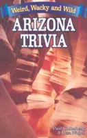 Arizona Trivia: strano, stravagante e selvaggio - Arizona Trivia: Weird, Wacky and Wild
