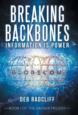 Rompere le ossa: L'informazione è potere: Libro I della Trilogia Hacker - Breaking Backbones: Information Is Power: Book I of the Hacker Trilogy