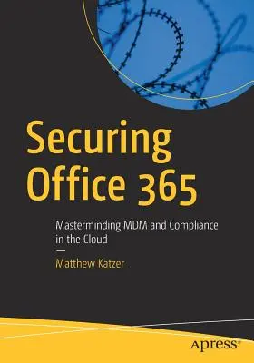 Proteggere Office 365: Gestione dell'MDM e della conformità nel cloud - Securing Office 365: Masterminding MDM and Compliance in the Cloud