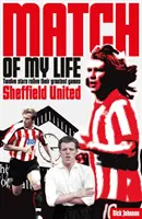 La partita della mia vita con lo Sheffield United: Le leggende del Bramall Lane rivivono le loro partite preferite - Sheffield United Match of My Life: Bramall Lane Legends Relive Their Favourite Games