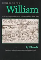 Manuale per Guglielmo: I consigli di una donna carolingia per suo figlio, trad. di Carol Neel - Handbook for William: A Carolingian Woman's Counsel for Her Son, Trans. by Carol Neel