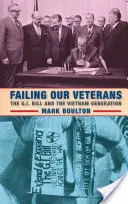 Il fallimento dei nostri veterani: Il G.I. Bill e la generazione del Vietnam - Failing Our Veterans: The G.I. Bill and the Vietnam Generation