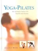 Yoga-Pilates: La fusione definitiva per la salute e il fitness - Yoga-Pilates: The Ultimate Fusion for Health and Fitness