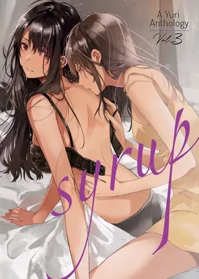 Sciroppo: Antologia Yuri Vol. 3 - Syrup: A Yuri Anthology Vol. 3